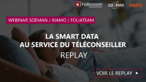 Smart data - Au service du téléconseiller - Kiamo - Foliateam - Soeman - Replay